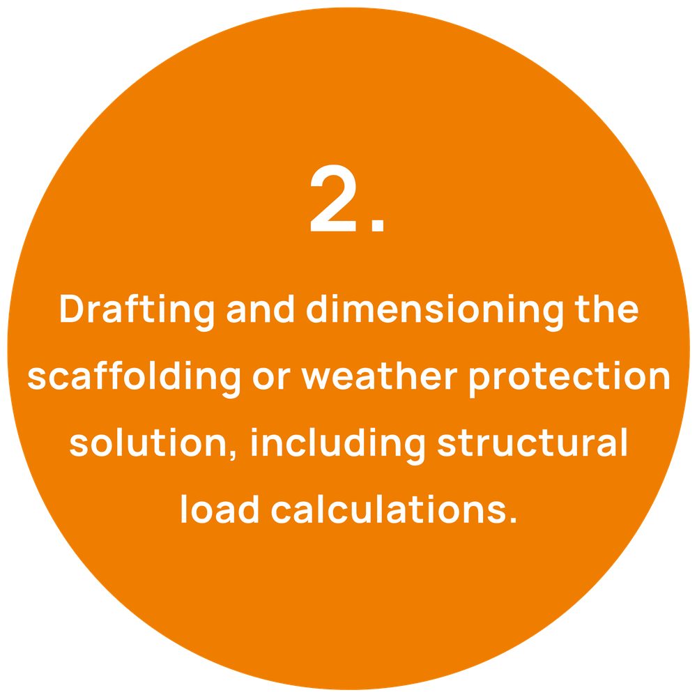 Step 2: drafting and dimensioning the scaffolding or weather protection solution, including structural load calculations